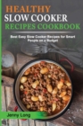 Healthy Slow Cooker Recipes Cookbook : Best Easy Slow Cooker Recipes for Smart People on a Budget - Book