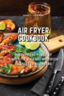 Air Fryer Cookbook : Discover the Power of Simplicity with Hot Air Fryer Recipes for Beginners - Book