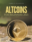 Altcoins For Beginners 2021 : How to Invest in and Store Altcoins - Book