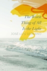 The Worst Thing of All Is the Light - Book