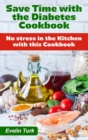 Save Time with the Diabetes Cookbook : No stress in the Kitchen with this Cookbook - Book
