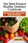 The Most Wanted Healthy Diabetes Cookbook : Do Yourself a Big Favor with this Book - Book