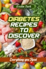 Diabetes Recipes to Discover : Everything you Need - Book