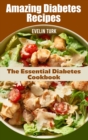 Amazing Diabetes Recipes : The Essential Diabetes Cookbook - Book