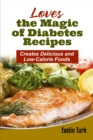 Loves the Magic of Diabetes Recipes : Creates Delicious and Low-Calorie Foods - Book
