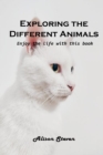 Exploring the Different Animals : Enjoy the life with this book - Book