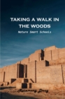 Taking a walk in the woods : Nature-Smart Schools - Book
