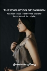 The evolution of fashion : Fashion will captivate anyone interested in style - Book