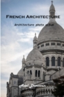 French Architecture : Architecture photo album - Book