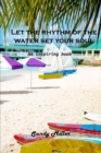 Let the rhythm of the water set your soul free : An inspiring book - Book