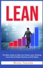 Lean : The Best Guide to Help You Master Lean Thinking. Learn About Kanban Systems and Six Sigma - Book