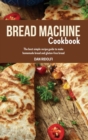 Bread Machine Cookbook : The Best Simple Recipe Guide to Make Homemade Bread and Gluten-Free Bread - Book