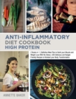 Anti-Inflammatory Diet Cookbook High Protein : 2 Books in 1 Definitive Meal Plan to Build your Muscle and Weight Loss With No Stress 200 Delicious and Budget Friendly Recipes to Kickstart your Body Tr - Book