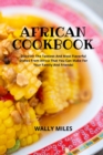 African Cookbook : Discover The Tastiest And Most Flavorful Dishes From Africa That You Can Make For Your Family And Friends - Book