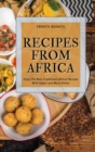 Recipes from Africa : Enjoy The Best Traditional African Recipes With Vegan and Meat Dishes - Book
