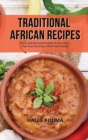 Traditional African Recipes : Rich And Flavourful Dishes From Africa That You Can Enjoy With Your Family - Book