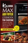 Kalorik Maxx Air Fryer Cookbook for Everyone : Fantastic and Tasty Recipes to Take the Max of Your Air Fryer Oven - Book