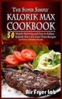 The Super Simply Kalorik Maxx Cookbook : 50 Mouth-Watering and Easy to Follow Kalorik Maxx Air Fryer Oven Recipes - Book