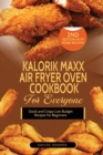 Kalorik Maxx Air Fryer Oven Cookbook for Everyone : Quick and Crispy Low Budget Recipes for Beginners - Book