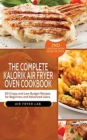 The Complete Kalorik Air Fryer Oven Cookbook : 50 Crispy and Low Budget Recipes for Beginners and Advanced Users - Book