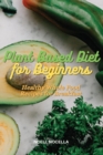 Plant Based Diet for Beginners : Healthy Whole Food Recipes for Breakfast - Book
