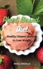 Plant Based Diet : Healthy Dessert Recipes to Lose Weight - Book