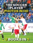 [ 2 Books in 1 ] - Authentic Stock Photography - High Resolution Images - 190 Soccer Player Photos in HD - Black and White Prints : This Book Includes 2 Photo Albums - Discover The Best Football Pictu - Book