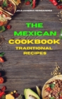 Mexican Cookbook Traditional Recipes : Quick, Easy and Delicious Mexican Dinner Recipes to delight your family and friends - Book