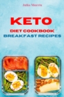 Keto Diet Cookbook Breakfast Recipes : Quick, Easy and Delicious Low Carb Recipes for weight loss - Book