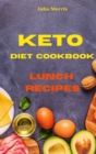 Keto Diet Cookbook Lunch Recipes : Quick, Easy and Delicious Low Carb Recipes to keep your weight under control and burn fat - Book