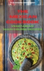 Mexican Cookbook Vegetarian Main Course Recipes : Quick, Easy and Delicious Mexican Recipes to delight your family and friends - Book