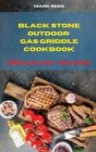 Black Stone Outdoor Gas Griddle Cookbook Breakfast Recipes : The Ultimate Guide to Master your Gas Griddle with Tasty Breakfast Recipes - Book