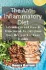 The Anti-Inflammatory Diet : Advantages and How Is Structured, 82 Delicious Easy Recipes For Your Health - Book