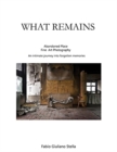 What Remains : Abandoned place FINE ART PHOTOGRAPHY. An intimate journey into forgotten memories - Book