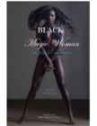 Black Magic Woman : Portrait Photography of a Dream Queen. Beauties Revealed. - Book