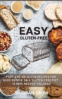 The Easy Gluten-Free : 50 Fast and Delicious Recipes for Busy People on a Gluten-Free Diet. 10 New Recipes Included - Book