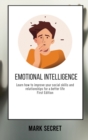 Emotional Intelligence : Learn how to improve your social skills and relationships for a better life (First Edition) - Book
