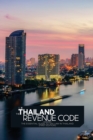 The Thailand Revenue Code : The essential guide to tax law in Thailand (First Edition) - Book