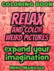 RELAX and COLOR FUNNY pictures - 100% FUN - 100% Relaxing - Expand Your Imagination : 200 Pages - 100 INCREDIBLE Images - A Relaxing Coloring Therapy - Gift Book for Adults - Relaxation with Stress Re - Book