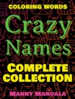 CRAZY NAMES - Complete Collection - Coloring Words : Coloring Book - 200 Weird Words - 200 Weird Pictures - 200% FUN - Great Coloring Book - Book