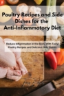 Poultry Recipes and Side Dishes for the Anti-Inflammatory Diet : Reduce Inflammation in the Body With Tasty Poultry Recipes and Delicious Side Dishes - Book