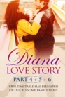 Diana Love Story (PT.4 + PT.5 + PT.6) : Our timetable has been sped up due to some family news.. - Book