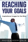 Reaching Your Goals : Inspirational Images for the Mind - Book