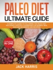 Paleo Diet Ultimate Guide : A Complete Guide to Following the Paleo Diet Including 4 Specific Cookbooks for Women, Men, Kids and Beginners (400 Recipes) - 4 Books in One - Book