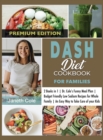 DASH Diet Cookbook For Families : 2 Books in 1 Dr. Cole's Funny Meal Plan Budget Friendly Low Sodium Recipes for Whole Family An Easy Way to Take Care of your Kids (Premium Edition) - Book