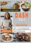 DASH Diet Cookbook High Protein : 2 Books in 1 Dr. Cole's Strong Muscles Diet Plan Delicious Low Sodium Recipes with Healthy Protein to Weight Loss while Build your Muscles! (Premium Edition) - Book