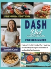 DASH Diet Cookbook For Beginners : 2 Books in 1 Dr. Cole's First Meal Plan Step-by-Step Low Sodium Recipes to Long-Term Transformation of your Body While Fight Hypertension (Premium Edition) - Book
