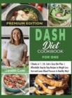 DASH Diet Cookbook For One : 2 Books in 1 Dr. Cole's Easy Diet Plan Affordable Step-by-Step Recipes to Weight Loss Fast and Lower Blood Pressure in Healthy Way! (Premium Edition) - Book