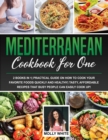 Mediterranean Diet Cookbook for One : 2 Books in 1- Practical Guide on How to Cook Your Favorite Foods Quickly And Healthy- Tasty, Affordable Recipes That Busy People Can Easily Cook Up! - Book