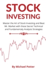 Stock Investing - 2 Books in 1 : Master the Art of Stock Investing and Beat Mr. Market with these Secret Technical and Fundamentaly Analysis Strategies - Book